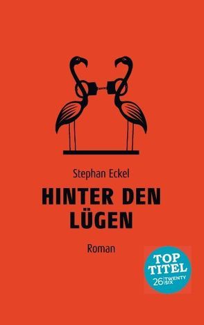 Hinter den Lügen von Eckel,  Stephan