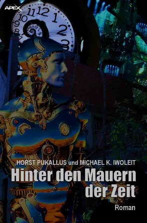 HINTER DEN MAUERN DER ZEIT von Iwoleit,  Michael K, Pukallus,  Horst