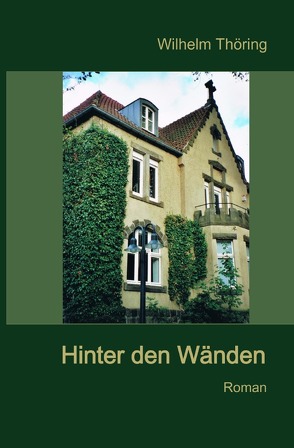 Hinter den Wänden Roman von Thöring,  Wilhelm