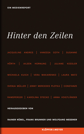 Hinter den Zeilen von Andres,  Jacqueline, Brunner,  Frank, Goth,  Vanessa, Hornung,  Aileen, Hörth,  Susanne, Kessler,  Juliane, Kuich,  Michaela, Makarenko,  Vera, Matz,  Laura, Messner,  Wolfgang, Müller,  Svenja, Nübel,  Rainer, Plotka,  Jenny Mercedes, Pörksen,  Bernhard, Ramsperger,  Constanze, Stecko,  Karolina, Voigtländer,  Anna