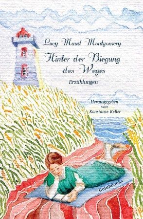 Hinter der Biegung des Weges von Keller,  Konstanze, Montgomery,  Lucy Maud, Spengler,  Constanze