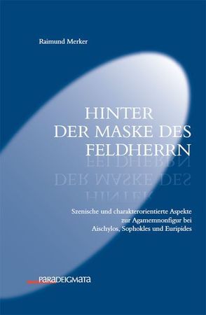 Hinter der Maske des Feldherrn von Merker,  Raimund