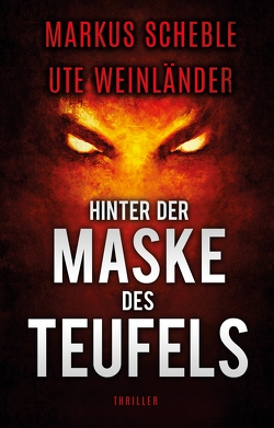 Hinter der Maske des Teufels von Scheble,  Markus, Weinländer,  Ute