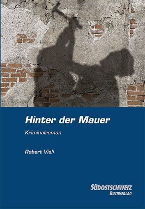 Hinter der Mauer von Vieli,  Robert