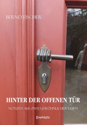 Hinter der offenen Tür von Fischer,  Bernd