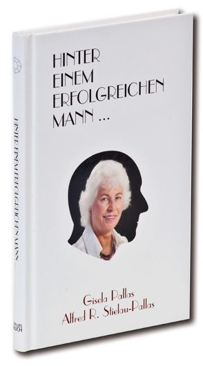 Hinter einem erfolgreichen Mann… von Pallas,  Gisela, Stielau-Pallas,  Alfred R