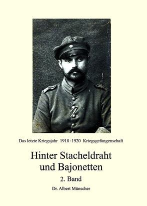 Hinter Stacheldraht und Bajonetten 2 von Münscher,  Dr. Albert