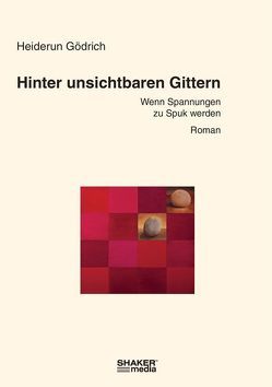 Hinter unsichtbaren Gittern von Gödrich,  Heiderun