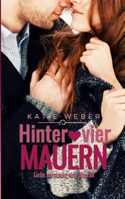 Hinter vier Mauern von Weber,  Katie