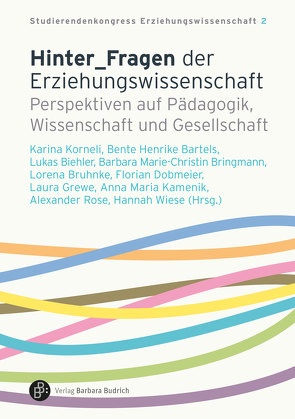 Hinter_Fragen der Erziehungswissenschaft von Bartels,  Bente Henrike, Biehler,  Lukas, Bringmann,  Barbara Marie-Christin, Bruhnke,  Lorena, Dobmeier,  Florian, Folusewytsch,  Verena Sarah, Gräber,  Sebastian, Grewe,  Laura, Kamenik,  Anna Maria, Klees,  Katrin, Kleinitzke,  Sina, Korneli,  Karina, Rose,  Alexander, Stange,  Leah, Thießen,  Ann-Kathrin, van Erp,  Finn, Voß,  Carlotta, Wiese,  Hannah, Winterseel,  Georg, Wulf,  Lea