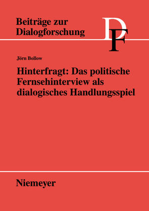 Hinterfragt: Das politische Fernsehinterview als dialogisches Handlungsspiel von Bollow,  Jörn