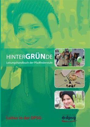 HinterGRÜNde von Bundesleitung der Deutschen Pfadfinderschaft Sankt Georg e.V. (DPSG)