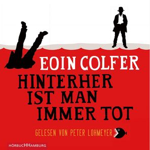 Hinterher ist man immer tot von Colfer,  Eoin, Lohmeyer,  Peter, Lösch,  Conny