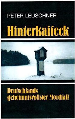 Hinterkaifeck von Leuschner,  Peter