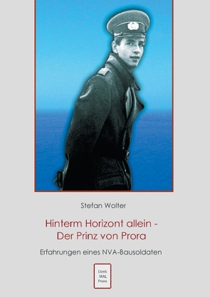 Hinterm Horizont allein – Der Prinz von Prora von Wolter,  Stefan