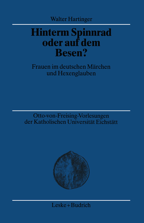 Hinterm Spinnrad oder auf dem Besen? von Hartinger,  Walter