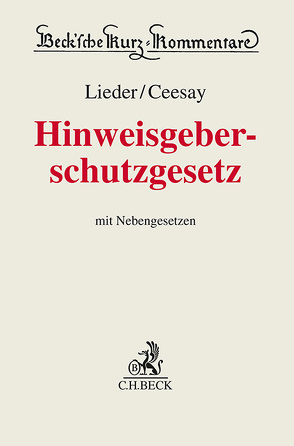 Hinweisgeberschutzgesetz von Bicker,  Eike, Bürkle,  Jürgen, Eggers,  Tobias, Kumpan,  Christoph, Lieder,  Jan, Maus,  Carlo, Meyden,  Valerie, Passarge,  Malte, Pelz,  Christian, Reuter,  Stefan, Sattler,  Andreas, Schladebach,  Marcus, Scholz,  Philipp, Wagner,  Raphael