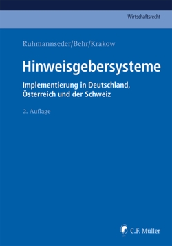 Hinweisgebersysteme von Bach,  Simone LL.M., Behr,  Nicolai, Berger,  Anastasia, Feiler,  Lukas, Guttenberger,  Dominik, Krakow,  Georg, Kurth,  Christoph LL.M., Nuster,  Michael, Ruhmannseder,  Felix, Schacht,  Cristin, Walter,  Martin, Winkler,  Markus