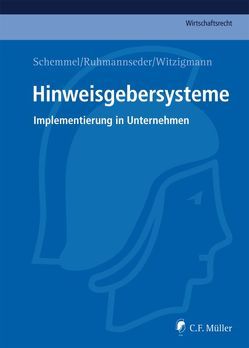 Hinweisgebersysteme von Ruhmannseder,  Felix, Schemmel,  LL.M.,  Alexander, Witzigmann,  Tobias