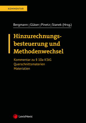 Hinzurechnungsbesteuerung und Methodenwechsel von Bergmann,  Sebastian, Gläser,  Lars, Kubik,  Katharina, Marchgraber,  Christoph, Orlet,  Patrick, Pinetz,  Erik, Spies,  Karoline, Stanek,  Philipp, Stefaner,  Markus, Stückler,  Karl Hannes, Wöhrer,  Viktoria