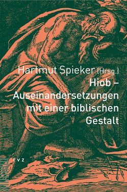 Hiob – Auseinandersetzungen mit einer biblischen Gestalt von Spieker,  Hartmut