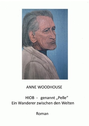 Hiob – genannt „Pelle“ von Woodhouse,  Anne