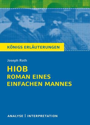 Hiob. Roman eines einfachen Mannes von Joseph Roth. Textanalyse und Interpretation mit ausführlicher Inhaltsangabe und Abituraufgaben mit Lösungen. von Lowsky,  Martin, Roth,  Joseph