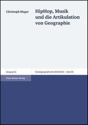 HipHop, Musik und die Artikulation von Geographie von Mager,  Christoph