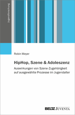 HipHop, Szene und Adoleszenz von Meyer,  Robin