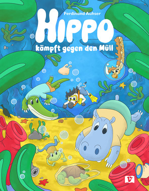 Hippo kämpft gegen den Müll von Auhser,  Ferdinand, Lindner,  Jeremias, Wildauer,  Manuela