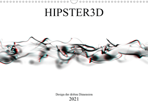 HIPSTER3D white – Design der dritten Dimension (Wandkalender 2021 DIN A3 quer) von Rieger,  Martin