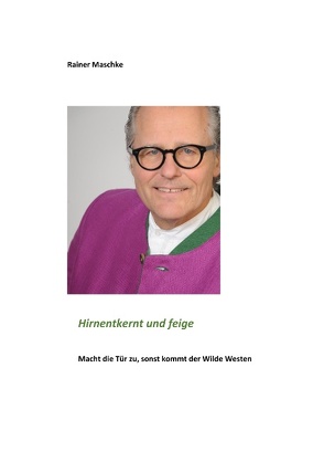 Hirnentkernt und feige von Maschke,  Rainer