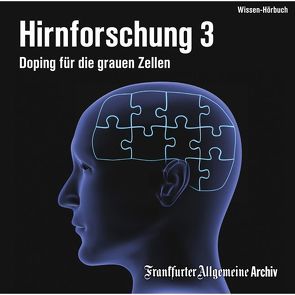 Hirnforschung 3 von Frankfurter Allgemeine Archiv, Grabe,  Sabine, Kästle,  Markus, Kienemann-Zaradic,  Uta, Pessler,  Olaf