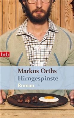 Hirngespinste von Orths,  Markus