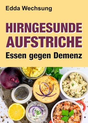 Hirngesunde Aufstriche von Wechsung,  Edda