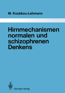 Hirnmechanismen normalen und schizophrenen Denkens von Koukkou-Lehmann,  Martha