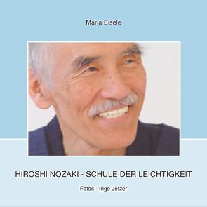 Hiroshi Nozaki – Schule der Leichtigkeit von Eisele,  Maria