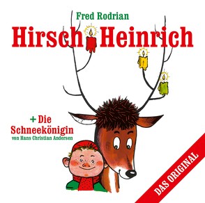 Hirsch Heinrich + Die Schneekönigin von Andersen,  Hans Christian, Rodrian,  Fred