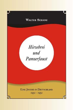 Hirsebrei und Panzerfaust von Schanz,  Walter