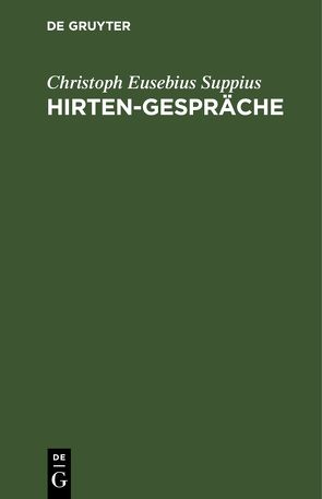 Hirten-Gespräche von Suppius,  Christoph Eusebius