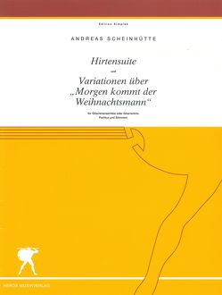 Hirtensuite und Variationen über „Morgen kommt der Weihnachtsmann“ von Scheinhütte,  Andreas