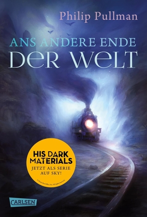 His Dark Materials 4: Ans andere Ende der Welt von Gittinger,  Antoinette, Pullman,  Philip