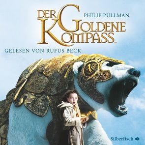 Der Goldene Kompass von Beck,  Rufus, Kann,  Andrea, Pullman,  Philip, Ströle,  Wolfram