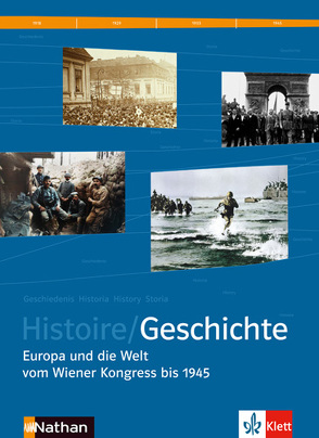 Histoire /Geschichte / Europa und die Welt vom Wiener Kongress bis 1945 von Geiss,  Peter, Henri,  Daniel, Le Quinterec,  Guillaume