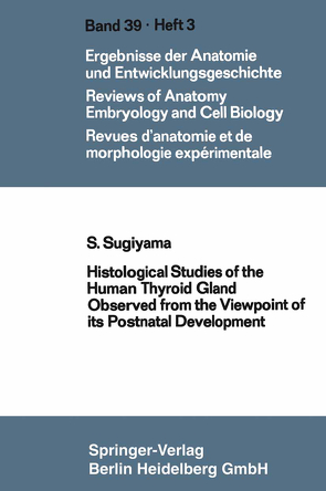 Histological Studies of the Human Thyroid Gland Observed from the Viewpoint of its Postnatal Development von Sugiyama,  Shooichi