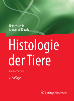 Histologie der Tiere von Bäuerle,  Annegret, Streble,  Heinz