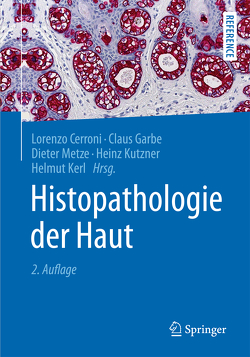 Histopathologie der Haut von Cerroni,  Lorenzo, Garbe,  Claus, Kerl,  Helmut, Kutzner,  Heinz, Metze,  Dieter