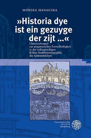 ‚Historia dye ist ein gezuyge der zijt …‘ von Hanauska,  Monika