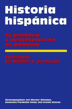 Historia hispánica von Altmann,  Werner, Pardellas Velay,  Rosamna, Vences,  Ursula