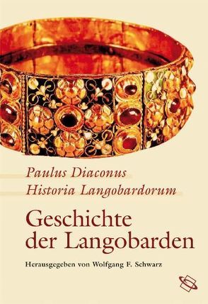 Historia Langobardorum – Geschichte der Langobarden von Diaconus,  Paulus, Schwarz,  Wolfgang F